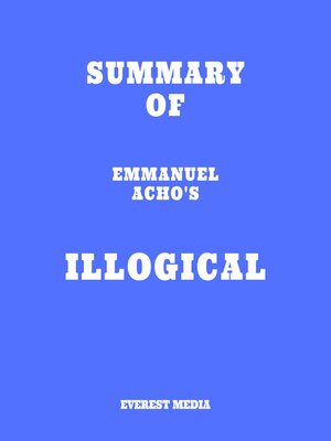 cover image of Summary of Emmanuel Acho 's Illogical